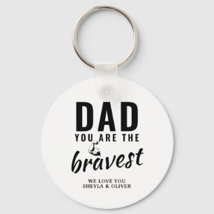 Dad you are the Bravest Father`s Day Key Ring
