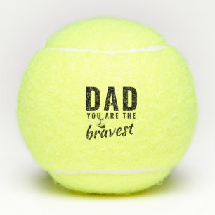 Dad you are the Bravest Father`s Day Tennis Balls