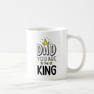 Dad You Are The King Coffee Mug