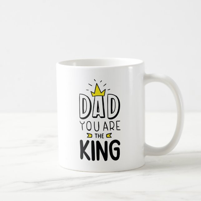 Dad You Are The King Coffee Mug (Right)