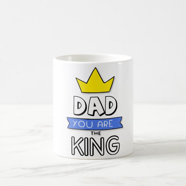 Dad You Are The King Father's Day Mug (Center)
