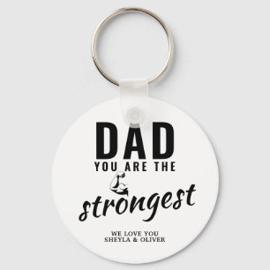 Dad you are the Strongest Father`s Day Key Ring