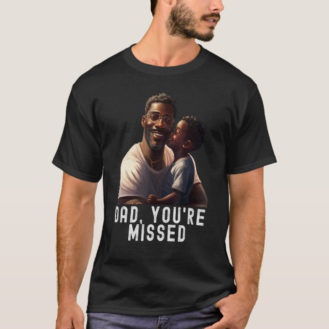 Dad you re missed Quote Black King Magic Fathers D T-Shirt (Front)
