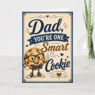 Dad You’re One Smart Cookie Card