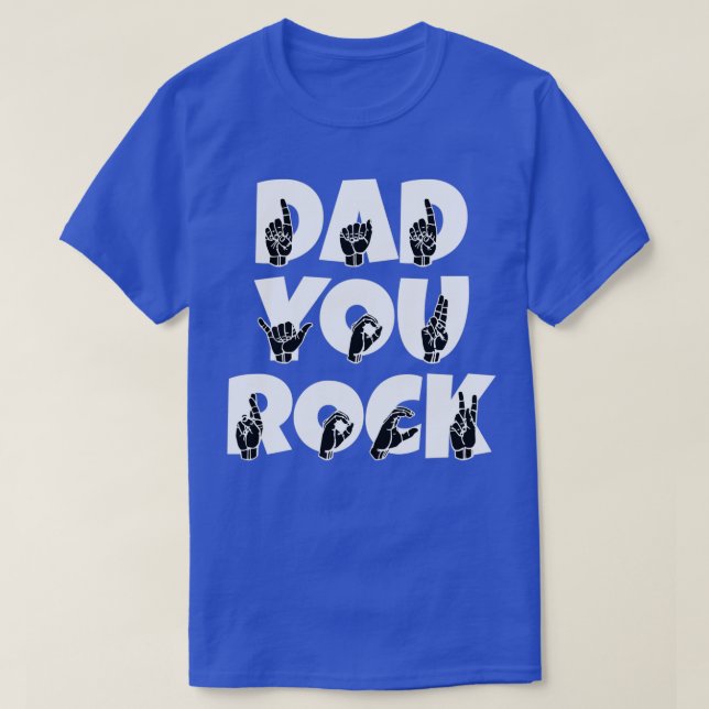 DAD YOU ROCK text with Sign language black and whi T-Shirt (Design Front)