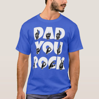 DAD YOU ROCK text with Sign language black and whi T-Shirt