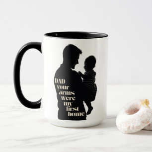 Dad, Your Arms Were My First Home Coffee Mug