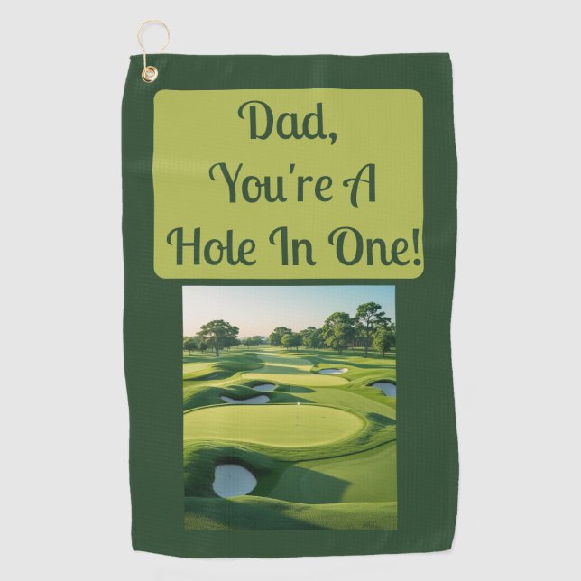 Dad, You're A Hole In One! 2025 Golf Towel (Front)