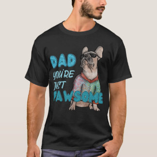 "Dad, You're Just Paw-Some" Frenchmen dog dad T-Shirt