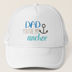 Dad You're My Anchor Blue White Father's Day Gift Trucker Hat