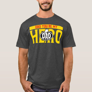 Dad youre my hero T-Shirt