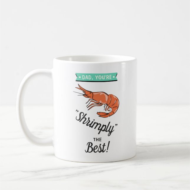 Dad, You're Shrimply The Best! Funny Father's Day Coffee Mug (Left)