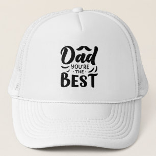 Dad You're The Best Black White Father's Day Trucker Hat