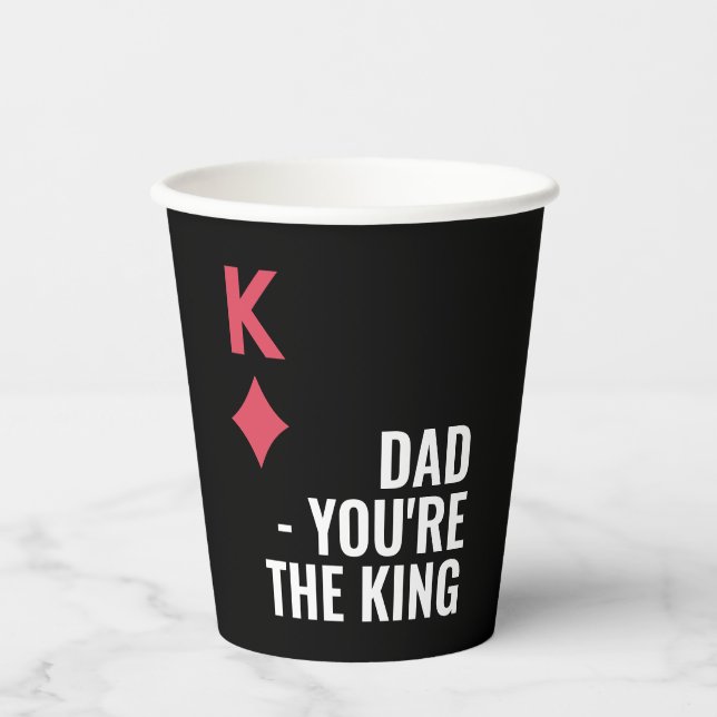 Dad You're The King Poker Games Fathers Day  Paper Cups (Front)