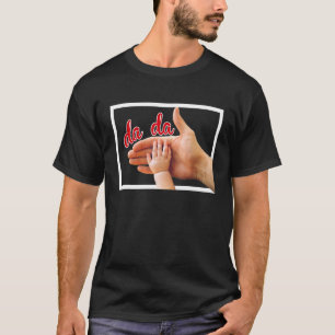 Dada Dad Daddy  Baby's First Words Father's Day T-Shirt