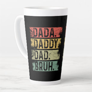 Dada. Dad. Daddy. Bruh  Latte Mug