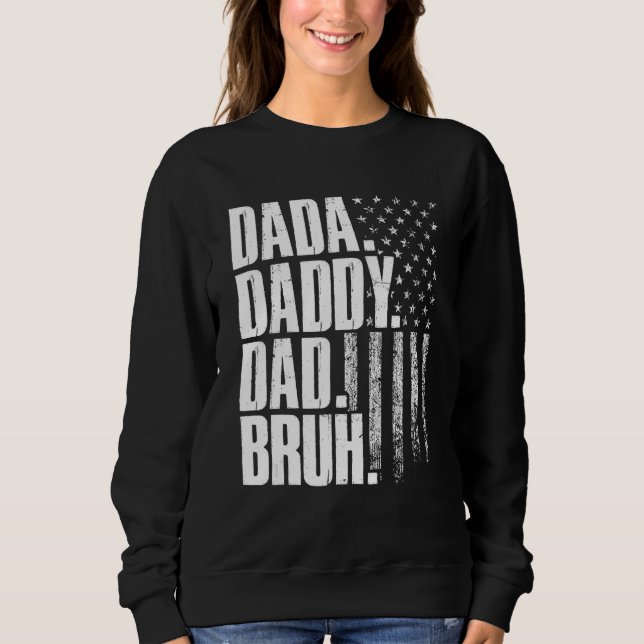 Dada Daddy Dad Bruh American Flag Father s Day Sweatshirt (Front)