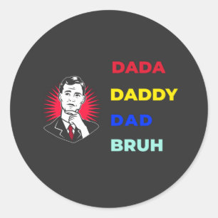 Dada Daddy Dad Bruh Classic Round Sticker
