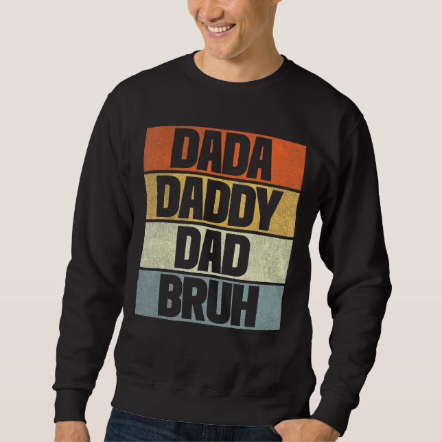 Dada Daddy Dad Bruh  Dad 1 Sweatshirt (Front)