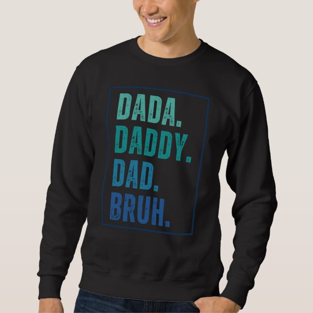 Dada Daddy Dad Bruh distressed blue Father's Day  Sweatshirt (Front)