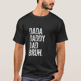 Dada Daddy Dad Bruh Dude Daddy and Me Funny Boy Da T-Shirt