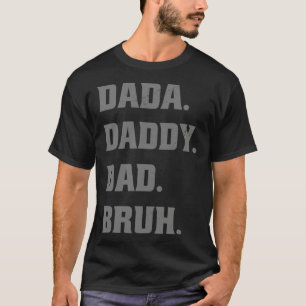 Dada Daddy Dad Bruh  Father s Day Father Son T-Shirt