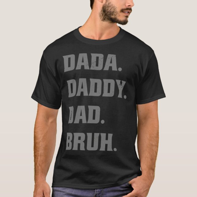 Dada Daddy Dad Bruh  Father s Day Father Son T-Shirt (Front)