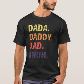 Dada Daddy Dad Bruh Father s Day T-Shirt