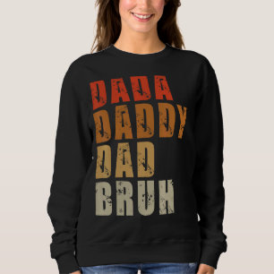 Dada Daddy Dad Bruh Father's Day 2022 Retro Vinta Sweatshirt