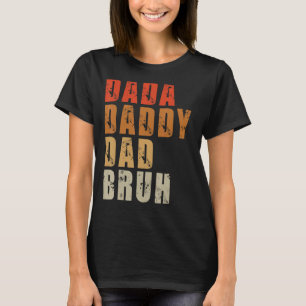 Dada Daddy Dad Bruh  Father's Day 2022 Retro Vinta T-Shirt