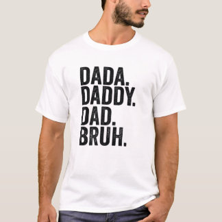 Dada Daddy Dad Bruh Fathers Day 2022 T-Shirt