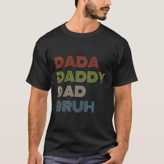 Dada Daddy Dad Bruh Fathers Day 2023 T-Shirt