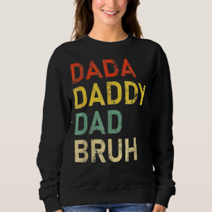 Dada Daddy Dad Bruh  Father's Day Fun Dad Joke Sweatshirt