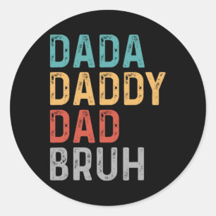 Dada Daddy Dad Bruh Fathers Day Funny Dad Bruh Classic Round Sticker