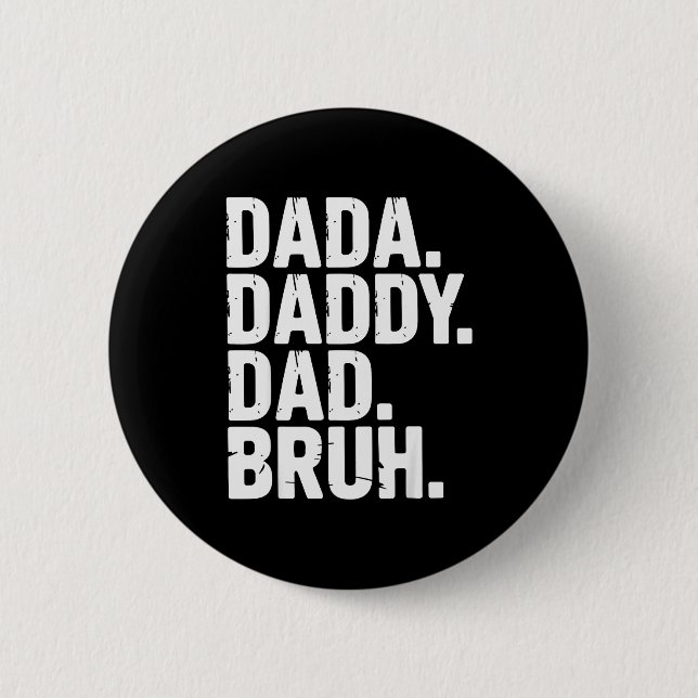 Dada Daddy Dad Bruh Fathers Day Funny Dad Bruh Men 6 Cm Round Badge (Front)