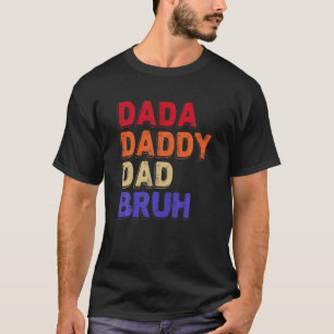 Dada Daddy Dad Bruh Fathers Day Sarcastic Quotes T-Shirt