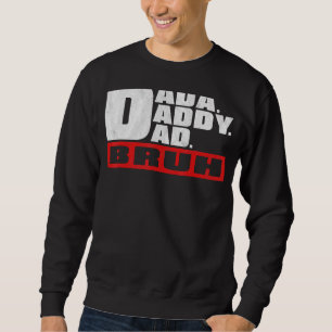 Dada Daddy Dad Bruh Father's Day Sweatshirt