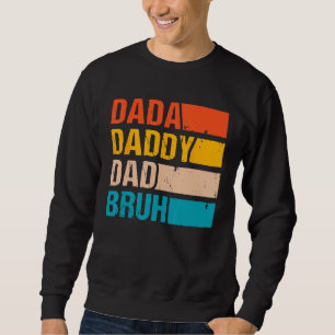 Dada Daddy Dad Bruh Fathers Day Vintage  Father 8 Sweatshirt