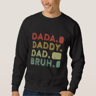 Dada Daddy Dad Bruh Fathers Day Vintage  Father 9 Sweatshirt