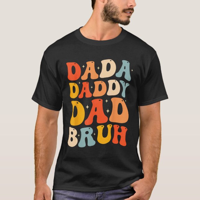 Dada Daddy Dad Bruh  Fatheru2019s Day Retro Groovy T-Shirt (Front)