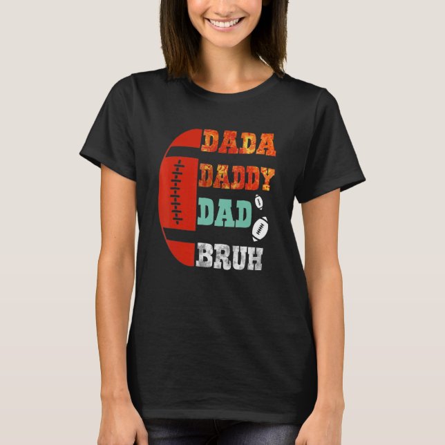 Dada Daddy Dad Bruh Football Father's Day 3 T-Shirt (Front)