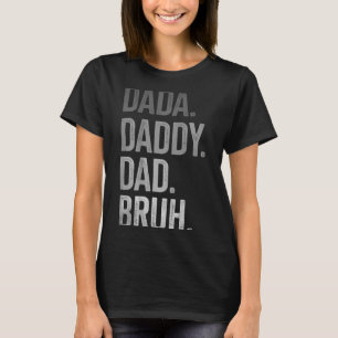 Dada Daddy Dad Bruh for Men Adults Grandpa Women T-Shirt