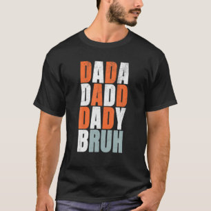 Dada Daddy Dad Bruh Funny Daddy T-Shirt