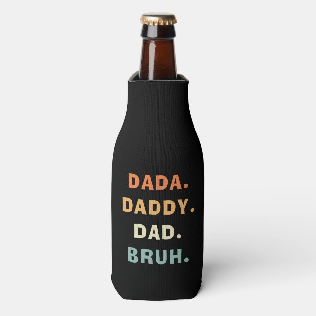 Dada Daddy Dad Bruh Funny Fatherhood Father's Day Bottle Cooler (Bottle Front)