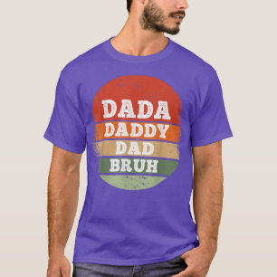 Dada Daddy Dad Bruh Funny Fathers Day  T-Shirt