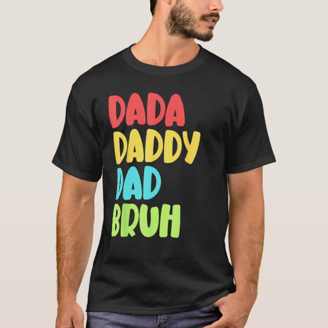 Dada Daddy Dad Bruh Funny Meme For Father's Day T-Shirt (Front)