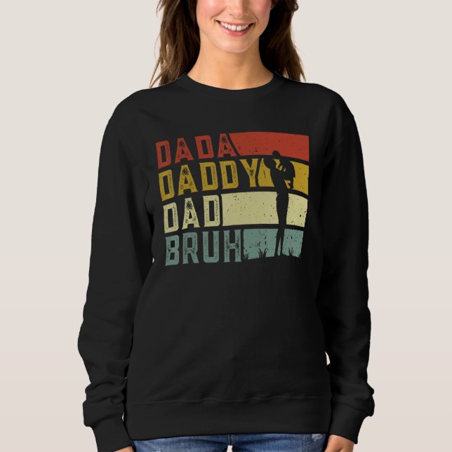 Dada Daddy Dad Bruh Happy Funny Fathers Day 2023 Sweatshirt (Front)