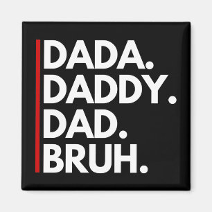 DADA DADDY DAD BRUH MAGNET