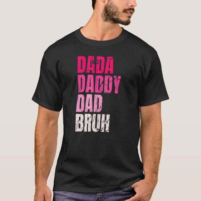 Dada Daddy Dad Bruh Quote For Daddy T-Shirt (Front)