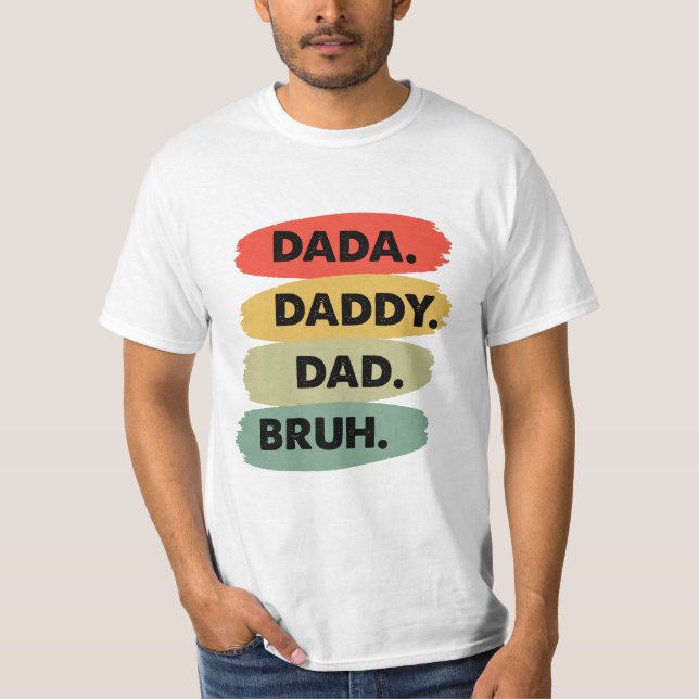 Dada Daddy Dad Bruh T-Shirt (Front)